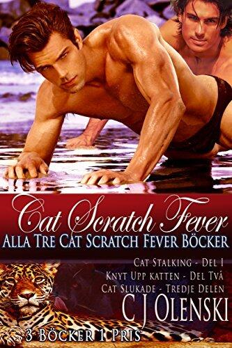 Cat Scratch Fever Book Series 1, 2 & 3: Alla Tre Cat Scratch Fever Böcker - Cat Stalking - Del I - Knyt Upp katten - Del Två - Cat Slukade - Tredje Delen - 3 Böcker 1 Pris
