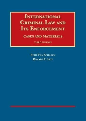 International Criminal Law and Its Enforcement: Cases and Materials (3d ed.)