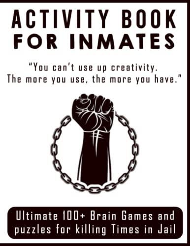 The Ultimate Activity Book For Inmates in Jail or Prison: Best Time-Killing Paperback Book for Prison Inmates (For Men and Women) - Many Hours Puzzles ... Crosswords, Coloring Pages and Much More