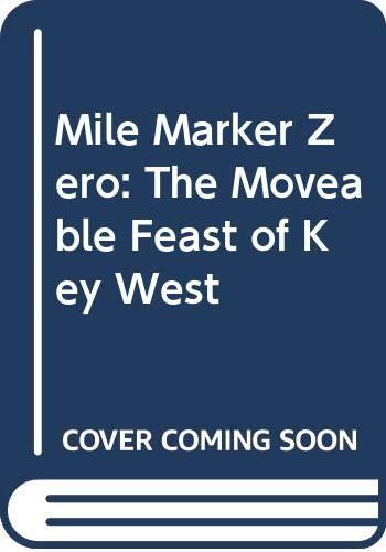 Mile Marker Zero: The Moveable Feast of Key West