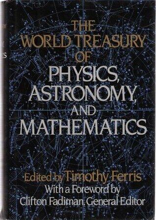 The World Treasury Of Physics, Astronomy And Mathematics