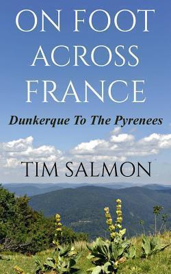 On Foot Across France - Dunkerque To The Pyrenees