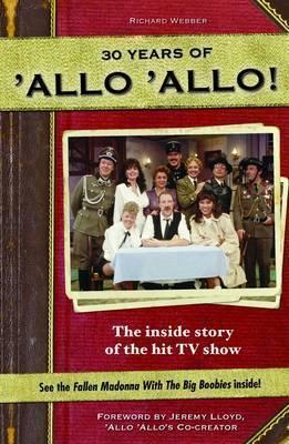 30 Years of 'Allo 'Allo!: The Inside Story of the Hit TV Show