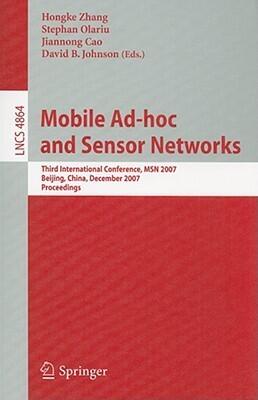 Mobile Ad-hoc and Sensor Networks: Third International Conference, MSN 2007 Beijing, China, December 12-14, 2007 Proceedings