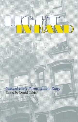 Light In Hand: Selected Early Poems of Lola Ridge