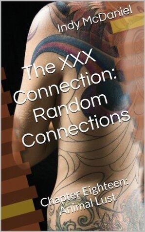 The XXX Connection: Random Connections - Chapter Eighteen: Animal Lust