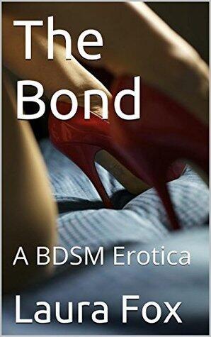 The Bond: A BDSM Erotica