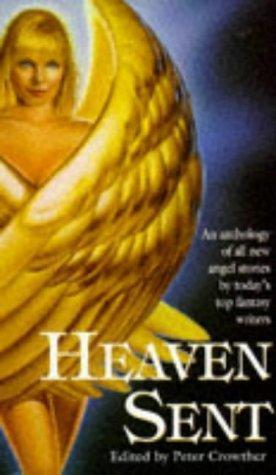 Heaven Sent: 18 Glorious Tales of the Angels