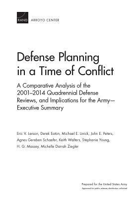 Defense Planning in a Time of Conflict: A Comparative Analysis of the 2001–2014 Quadrennial Defense Reviews, and Implications for the Army―Executive Summary
