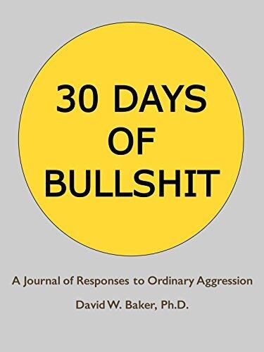 30 Days of Bullshit: A Journal of Responses to Ordinary Aggression