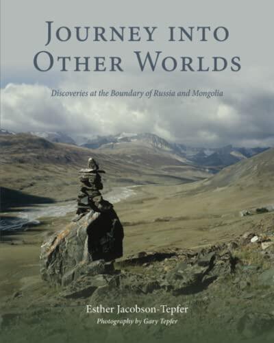 Journey Into Other Worlds: Discoveries at the Boundary of Russia and Mongolia