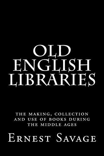 Old English Libraries: The Making, Collection and Use of Books During the Middle Ages