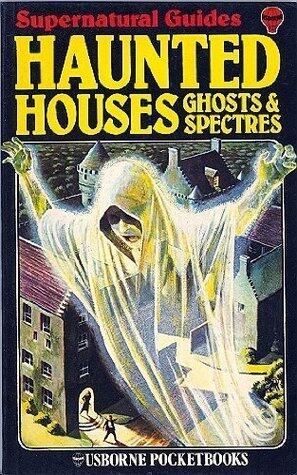 Haunted Houses, Ghosts, and Spectors