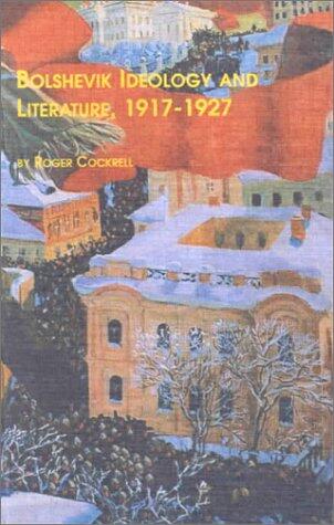 Bolshevik Ideology and Literature 1917-1927