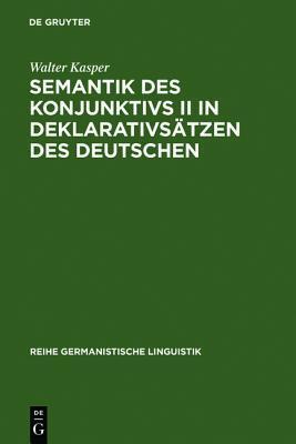 Semantik Des Konjunktivs II in Deklarativs�tzen Des Deutschen