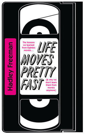 Life Moves Pretty Fast: The Lessons We Learned from Eighties Movies