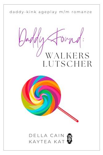 Daddy Found: Walkers Lutscher : Eine MM-Daddy-Kink Age-Gap Romanze
