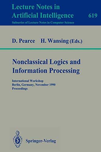 Nonclassical Logics and Information Processing (Lecture Notes in Artificial Intelligence 619)