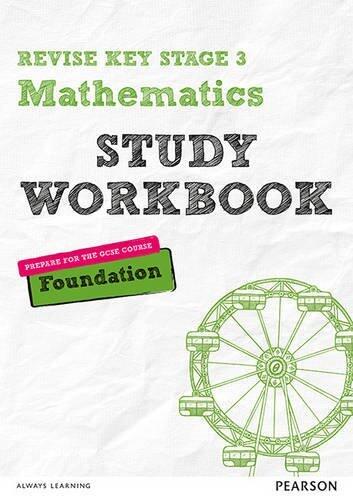 Revise Key Stage 3 Mathematics Foundation Study Workbook: preparing for the GCSE Foundation course