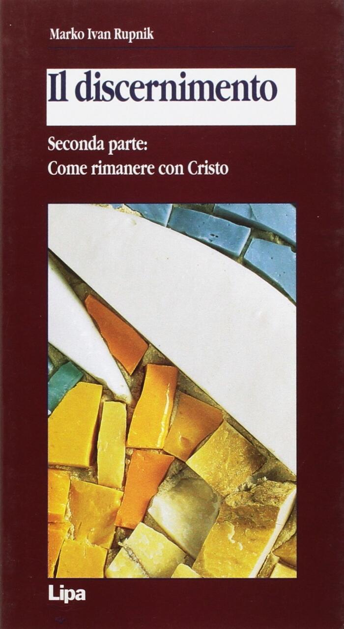Il discernimento. Seconda parte: Come rimanere con Cristo