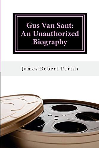 Gus Van Sant: An Unauthorized Biography