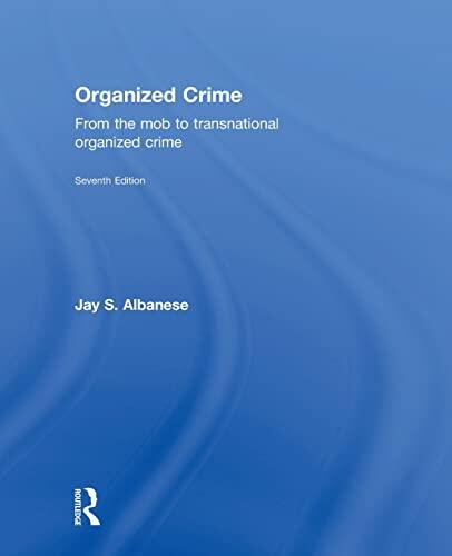 Organized Crime, Seventh Edition: From the Mob to Transnational Organized Crime
