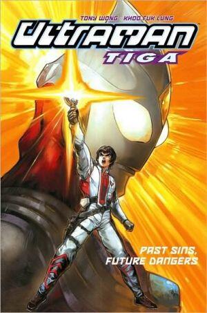 Ultraman Tiga (Volume 2): Past Sins, Future Dangers