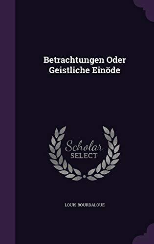 Betrachtungen Oder Geistliche Einöde