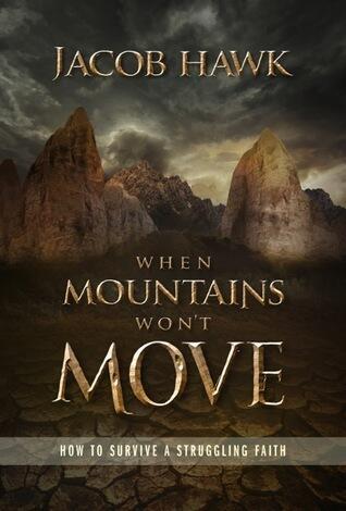 When Mountains Won't Move: How to Survive a Struggling Faith