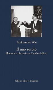 Il mio secolo: Memorie e discorsi con Czesław Miłosz