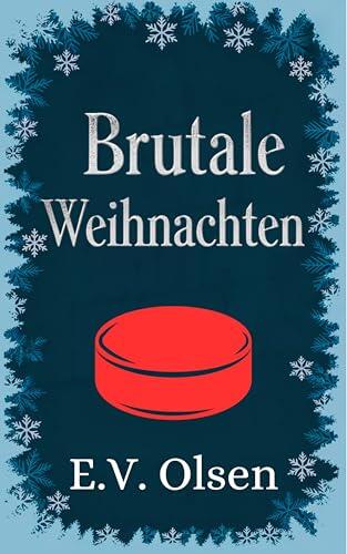 Brutale Weihnachten (North Shore Titans Eishockey-Reihe 4)