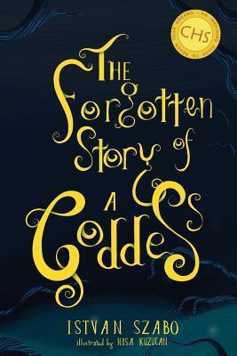 The Forgotten Story of a Goddess: Gods. Warriors. Dragons. Wonder. Love. Heroes.
