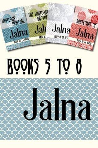 Jalna (Books 5-8): Whiteoak Heritage / Whiteoak Brothers / Jalna / Whiteoaks of Jalna