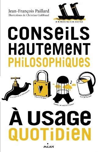 Conseils hautement philosophiques à usage quotidien