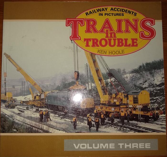 Trains in Trouble: Railway Accidents in Pictures Vol 3