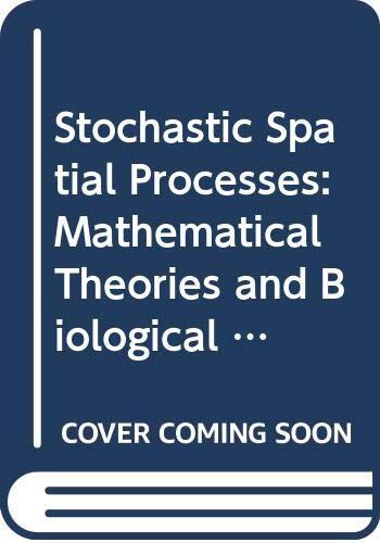 Stochastic Spatial Processes: Mathematical Theories and Biological Applications