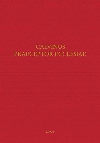 CALVINUS PRAECEPTOR ECCLESIAE: Papers of the International Congress on Calvin Research, Princeton