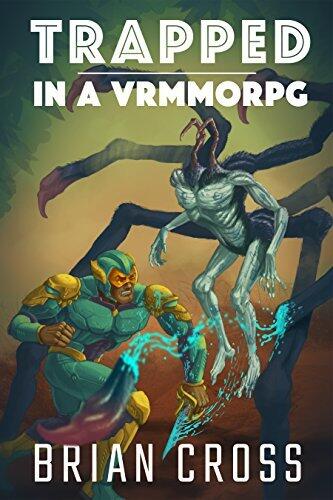 TRAPPED in a VRMMORPG: An Epic LITRPG Urban Fantasy