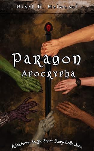 Paragon Apocrypha: A short story collection from the world of The Galvorn Saga