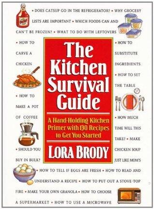 The Kitchen Survival Guide: A Hand-Holding Kitchen Primer with 130 Recipes to Get You Started