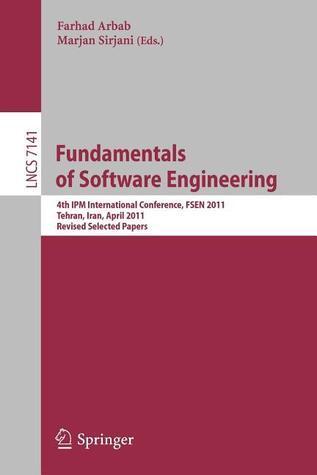 Fundamentals of Software Engineering: Fourth International IPM Conference, FSEN 2011, Tehran, Iran, April 20-22, 2011, Revised Selected Papers