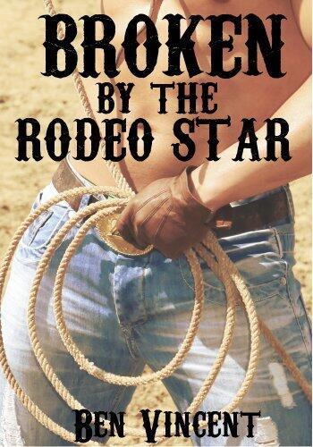 Broken by the Rodeo Star: A Gay Cowboy BDSM Story