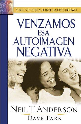 Vencamos Esa Autoimagen Negativa: Overcoming Negative Self-Image