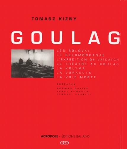 Goulag. Les Solovki. Le Belomorkanal. L'expédition de Vaïgatch. Le théâtre au Goulag. La Kolyma. La Vorkouta. La Voie morte