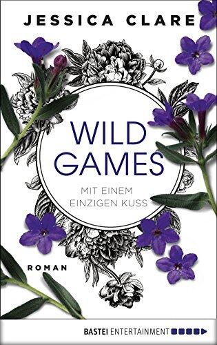 Wild Games - Mit einem einzigen Kuss: Roman (Wild-Games-Reihe 2)