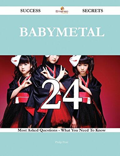 Babymetal 24 Success Secrets - 24 Most Asked Questions On Babymetal - What You Need To Know