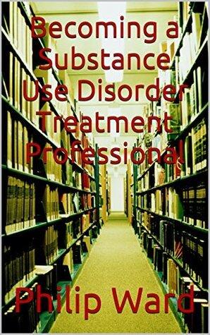 Becoming a Substance Use Disorder Treatment Professional