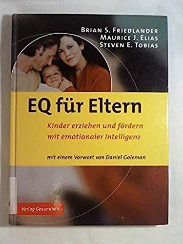 EQ für Eltern. Kinder erziehen und fördern mit emotionaler Intelligenz.