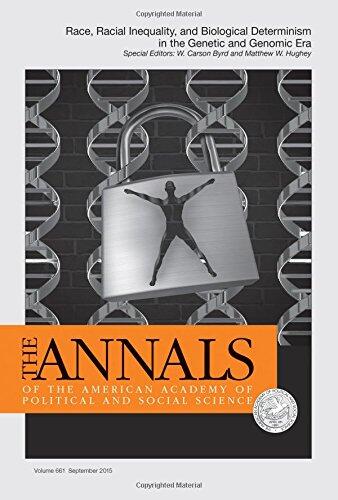 The ANNALS of the American Academy of Political & Social Science: Race, Racial Inequality, and Biological Determinism in the Genetic and Genomic Era ... of Political and Social Science Series)
