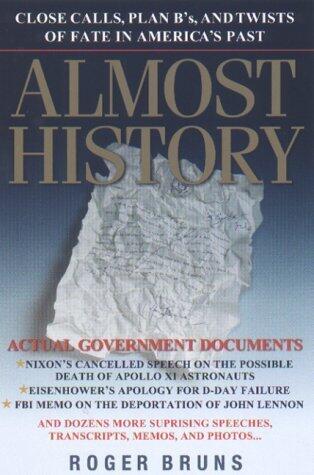 Almost History: Close Calls, Plan B's, and Twists of Fate in America's Past